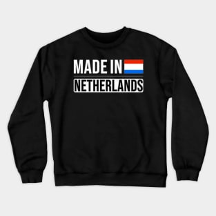 Made In Netherlands - Gift for Dutch With Roots From Netherlands Crewneck Sweatshirt